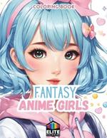 Fantasy Anime Girls: Coloring Book Magical Art for All Ages!