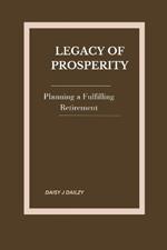 Legacy of Prosperity: Planning for a Fulfilling Retirement