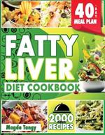 Fatty Liver Diet Cookbook: 2000 Days of Recipes for a Revitalized Liver, Savor Simple and Flavorful Recipes. Includes a 40-Day Meal Plan.