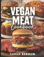 Vegan Meat Cookbook: Delicious Homemade Plant-Based Meat Substitute Recipes and Dishes