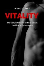 Vitality: The Complete Guide to Male Sexual Health and Performance