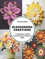 Blossoming Creations: A Collection of 200 Crochet Flower Patterns Book