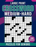 Medium To Hard Large Print Crossword Puzzles For Seniors: Crossword Puzzles Book for Seniors Men And Women With Solution