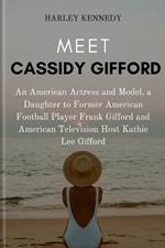 Meet Cassidy Gifford: An American Actress and Model, a Daughter to Former American Football Player Frank Gifford and American Television Host Kathie Lee Gifford