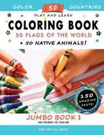 50 Flags of the World: Jumbo Book 1 - Color 50 flags, 50 native animals, learn 150 amazing facts and more...