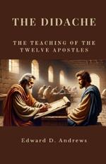 The Didache: The Teaching of the Twelve Apostles