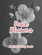 Peach Blossoms Adult Coloring Book Grayscale Images By TaylorStonelyArt: Volume I