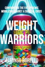 Weight Warriors: Confronting the Fat Epidemic, Mobilizing Against a Societal Crisis
