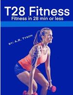 T28: Fitness in 28 min or less