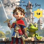 The Prince and the frog: story for children that helps develop self-confidence, human kindness, hope and the diversity of each person