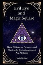 Evil Eye and Magic Square: Nazar Talismans, Pendants, and Mantras for Protection Against Ayn Al Hasad