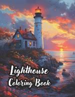 Lighthouse Coloring Book for Adults: 50 Enchanting Lighthouses for Relaxation and Stress Relief Meditative Moments with Majestic Lighthouses