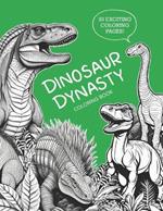 Dinosaur Dynasty Coloring Book - 30 Exciting Coloring Pages For All Ages