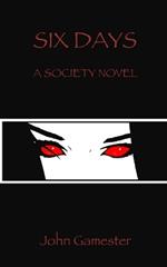 Six Days: A Society Novel