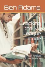 Cracking the Ivy League Code: Insider Tips for High School Students