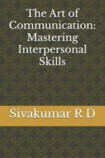 The Art of Communication: Mastering Interpersonal Skills