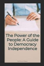 The Power of the People: A Guide to Democracy Independence