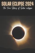 Solar eclipse 2024: The True Story of Solar eclipse