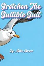 Gretchen The Gullible Gull
