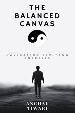 The Balanced Canvas: Navigating Yin-Yang Energies