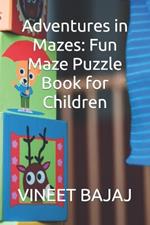 Adventures in Mazes: Fun Maze Puzzle Book for Children