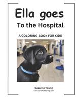 Ella goes to the Hospital: A Children's Coloring Book