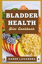 Bladder Health Diet Cookbook: Illustrated Guide To Disease-Specific Nutrition, Recipes, Substitutions, Allergy-Friendly Options, Meal Planning, Preparation Tips, And Holistic Health