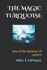 The Magic Turquoise: Tale of the Sorcerer of Letters