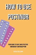 How to use POSTINOR: Your Guide to Safe and Effective Emergency Contraception