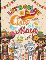 Let's Color Cinco de Mayo: A Kid's Coloring Book Celebration of Mexican Heritage, Awesome Cinco de Mayo Maracas Cactus And More