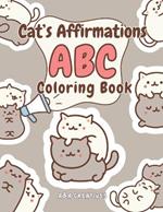 Kawaii Cat's Affirmation ABC Coloring Book for Ages 4-8: Fun and Easy Cat Confidence Boost Activity Book for Children in Preschool, Kindergarten, Grade 1 & 2