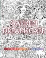 Garden Dreamscape: Floral Coloring Delights