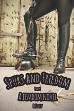 Spurs and Freedom: Part 2. A femdom novel