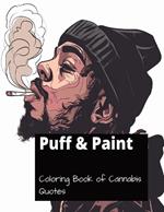 Puff and Paint: Coloring Book of Cannabis Quotes