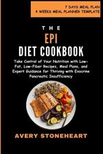 EPI Diet Cookbook: Take Control of Your Nutrition with Low-Fat, Low-Fiber Recipes, Meal Plans, and Expert Guidance for Thriving with Exocrine Pancreatic Insufficiency