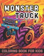 Monster Truck Coloring Book For Kids: 40 Images 8.5x11 Boys and Girls Who Love Monster Trucks Mindful Coloring and Stress Relief
