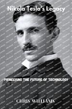Nikola Tesla's Legacy: Pioneering the Future of Technology