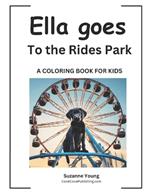Ella goes to the Rides Park: A Children's Coloring Book