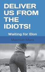 Deliver us from the idiots!: Waiting for Elon