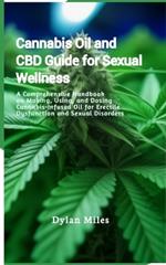 Cannabis Oil and CBD Guide for Sexual Wellness: A Comprehensive Handbook on Making, Using, and Dosing Cannabis-Infused Oil for Erectile Dysfunction and Sexual Disorders