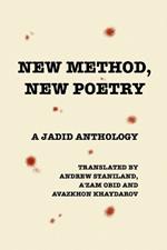 New Method, New Poetry: A Jadid Anthology