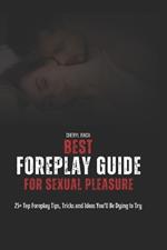 Best Foreplay Guide for Sexual Pleasure: 25+ Top Foreplay Tips, Tricks and Ideas You'll Be Dying to Try