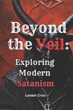 Beyond the Veil Exploring Modern Satanism: Satanism Book