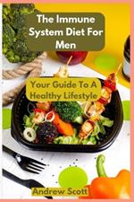 The Immune System Diet For Men: Your Guide To A Healthy Lifestyle