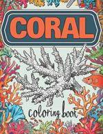 Coral Coloring Book For Kids: 50+ Unique Illustrations For Boys And Girls Who Love Corals