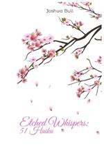 Etched Whispers: 51 Haiku