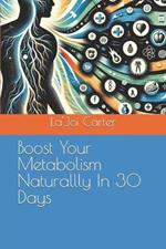 Boost Your Metabolism Naturallly In 30 Days