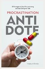 Procrastination Antidote: 50 Strategies to Stop Procrastinating and Start Doing the Task