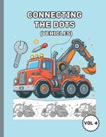 Connecting The Dots Activity Book - Vol 4: Wheels and Wings: A Vehicle Adventure Dot-to-Dot for Kids for age 4-8 yrs