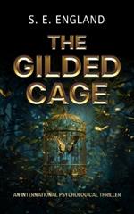 The Gilded Cage: An International Psychological Thriller